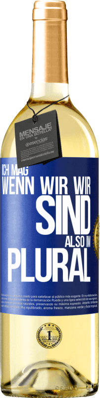 29,95 € Kostenloser Versand | Weißwein WHITE Ausgabe Ich mag, wenn wir wir sind. Also im Plural Blaue Markierung. Anpassbares Etikett Junger Wein Ernte 2025 Verdejo