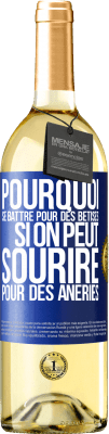 29,95 € Envoi gratuit | Vin blanc Édition WHITE Pourquoi se battre pour des bêtises si on peut sourire pour des âneries Étiquette Bleue. Étiquette personnalisable Vin jeune Récolte 2024 Verdejo