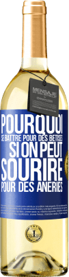 29,95 € Envoi gratuit | Vin blanc Édition WHITE Pourquoi se battre pour des bêtises si on peut sourire pour des âneries Étiquette Bleue. Étiquette personnalisable Vin jeune Récolte 2025 Verdejo