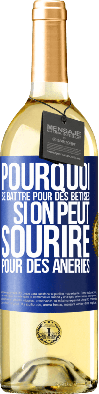 29,95 € Envoi gratuit | Vin blanc Édition WHITE Pourquoi se battre pour des bêtises si on peut sourire pour des âneries Étiquette Bleue. Étiquette personnalisable Vin jeune Récolte 2024 Verdejo