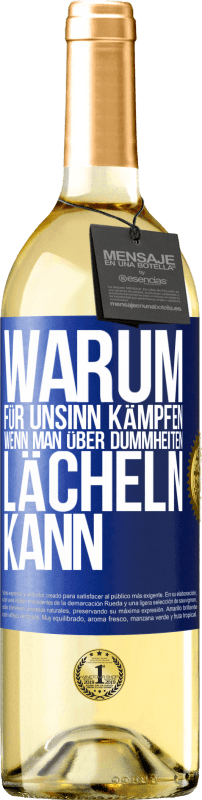 29,95 € Kostenloser Versand | Weißwein WHITE Ausgabe Warum für Unsinn kämpfen, wenn man über Dummheiten lächeln kann Blaue Markierung. Anpassbares Etikett Junger Wein Ernte 2024 Verdejo