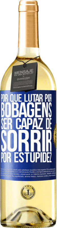 29,95 € Envio grátis | Vinho branco Edição WHITE Por que lutar por bobagens ser capaz de sorrir por estupidez Etiqueta Azul. Etiqueta personalizável Vinho jovem Colheita 2024 Verdejo