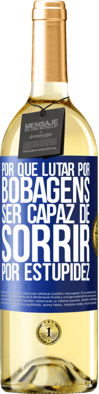29,95 € Envio grátis | Vinho branco Edição WHITE Por que lutar por bobagens ser capaz de sorrir por estupidez Etiqueta Azul. Etiqueta personalizável Vinho jovem Colheita 2025 Verdejo