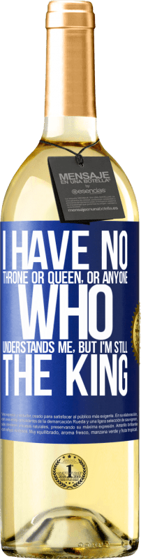 29,95 € 送料無料 | 白ワイン WHITEエディション 私には王座も女王もいない、または私を理解している人はいないが、私はまだ王だ 青いタグ. カスタマイズ可能なラベル 若いワイン 収穫 2023 Verdejo