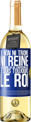 29,95 € Envoi gratuit | Vin blanc Édition WHITE Je n'ai ni trône ni reine, ni personne qui me comprenne mais je suis toujours le roi Étiquette Bleue. Étiquette personnalisable Vin jeune Récolte 2024 Verdejo