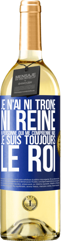 29,95 € Envoi gratuit | Vin blanc Édition WHITE Je n'ai ni trône ni reine, ni personne qui me comprenne mais je suis toujours le roi Étiquette Bleue. Étiquette personnalisable Vin jeune Récolte 2025 Verdejo