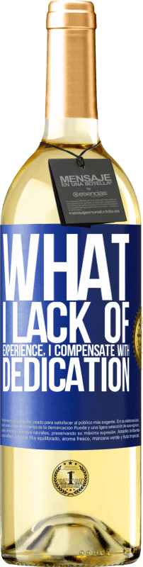 29,95 € Бесплатная доставка | Белое вино Издание WHITE То, что мне не хватает опыта, я компенсирую самоотверженностью Синяя метка. Настраиваемая этикетка Молодое вино Урожай 2023 Verdejo