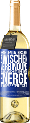 29,95 € Kostenloser Versand | Weißwein WHITE Ausgabe Lerne den Unterschied zwischen Verbindung und Anhänglichkeit. Eine gibt dir Energie, die andere stiehlt sie die Blaue Markierung. Anpassbares Etikett Junger Wein Ernte 2023 Verdejo