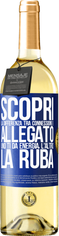 29,95 € Spedizione Gratuita | Vino bianco Edizione WHITE Scopri la differenza tra connessione e allegato. Uno ti dà energia, l'altro la ruba Etichetta Blu. Etichetta personalizzabile Vino giovane Raccogliere 2024 Verdejo