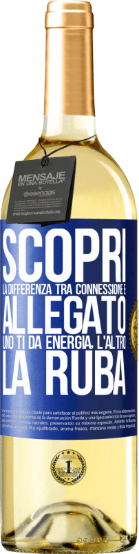 29,95 € Spedizione Gratuita | Vino bianco Edizione WHITE Scopri la differenza tra connessione e allegato. Uno ti dà energia, l'altro la ruba Etichetta Blu. Etichetta personalizzabile Vino giovane Raccogliere 2025 Verdejo