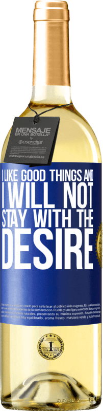 29,95 € Free Shipping | White Wine WHITE Edition I like the good and I will not stay with the desire Blue Label. Customizable label Young wine Harvest 2025 Verdejo