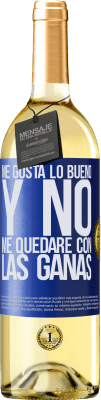 29,95 € Envío gratis | Vino Blanco Edición WHITE Me gusta lo bueno y no me quedaré con las ganas Etiqueta Azul. Etiqueta personalizable Vino joven Cosecha 2024 Verdejo