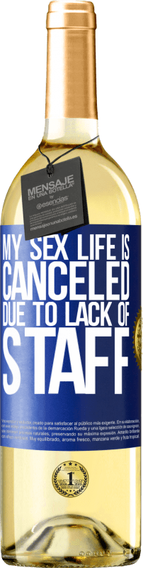 29,95 € Free Shipping | White Wine WHITE Edition My sex life is canceled due to lack of staff Blue Label. Customizable label Young wine Harvest 2024 Verdejo