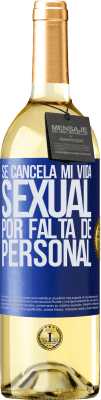 29,95 € Envío gratis | Vino Blanco Edición WHITE Se cancela mi vida sexual por falta de personal Etiqueta Azul. Etiqueta personalizable Vino joven Cosecha 2023 Verdejo