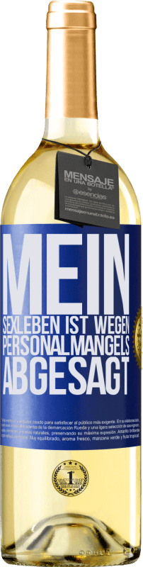 29,95 € Kostenloser Versand | Weißwein WHITE Ausgabe Mein Sexleben ist wegen Personalmangels abgesagt Blaue Markierung. Anpassbares Etikett Junger Wein Ernte 2024 Verdejo