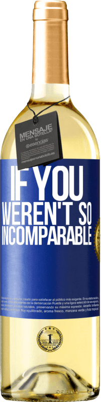 29,95 € Free Shipping | White Wine WHITE Edition If you weren't so ... incomparable Blue Label. Customizable label Young wine Harvest 2024 Verdejo