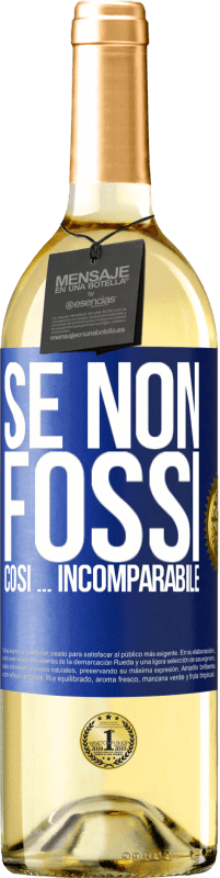 29,95 € Spedizione Gratuita | Vino bianco Edizione WHITE Se non fossi così ... incomparabile Etichetta Blu. Etichetta personalizzabile Vino giovane Raccogliere 2023 Verdejo