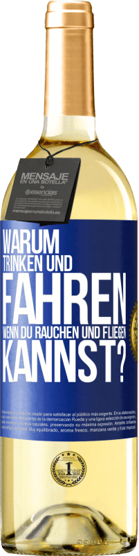29,95 € Kostenloser Versand | Weißwein WHITE Ausgabe Warum trinken und fahren, wenn du rauchen und fliegen kannst? Blaue Markierung. Anpassbares Etikett Junger Wein Ernte 2024 Verdejo