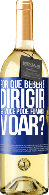 29,95 € Envio grátis | Vinho branco Edição WHITE por que beber e dirigir se você pode fumar e voar? Etiqueta Azul. Etiqueta personalizável Vinho jovem Colheita 2023 Verdejo