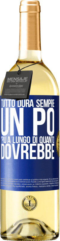 29,95 € Spedizione Gratuita | Vino bianco Edizione WHITE Tutto dura sempre un po 'più a lungo di quanto dovrebbe Etichetta Blu. Etichetta personalizzabile Vino giovane Raccogliere 2024 Verdejo