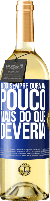 29,95 € Envio grátis | Vinho branco Edição WHITE Tudo sempre dura um pouco mais do que deveria Etiqueta Azul. Etiqueta personalizável Vinho jovem Colheita 2024 Verdejo