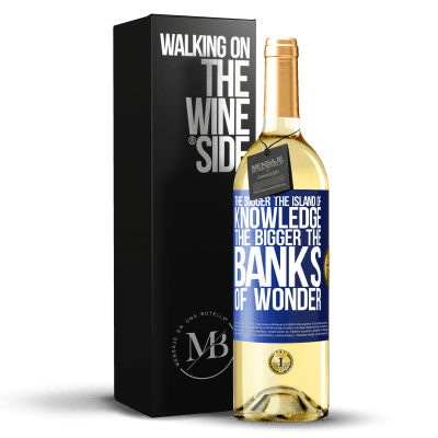 «The bigger the island of knowledge, the bigger the banks of wonder» WHITE Edition