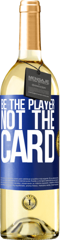 29,95 € Free Shipping | White Wine WHITE Edition Be the player, not the card Blue Label. Customizable label Young wine Harvest 2024 Verdejo