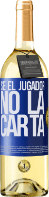 29,95 € Envío gratis | Vino Blanco Edición WHITE Sé el jugador, no la carta Etiqueta Azul. Etiqueta personalizable Vino joven Cosecha 2024 Verdejo