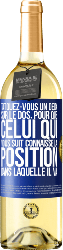 29,95 € Envoi gratuit | Vin blanc Édition WHITE Tatouez-vous un deux sur le dos, pour que celui qui vous suit connaisse la position dans laquelle il va Étiquette Bleue. Étiquette personnalisable Vin jeune Récolte 2024 Verdejo