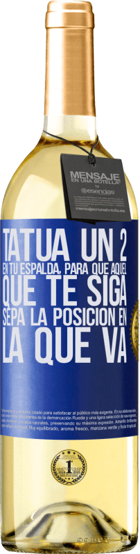 29,95 € Envío gratis | Vino Blanco Edición WHITE Tatúa un 2 en tu espalda, para que aquél que te siga sepa la posición en la que va Etiqueta Azul. Etiqueta personalizable Vino joven Cosecha 2024 Verdejo