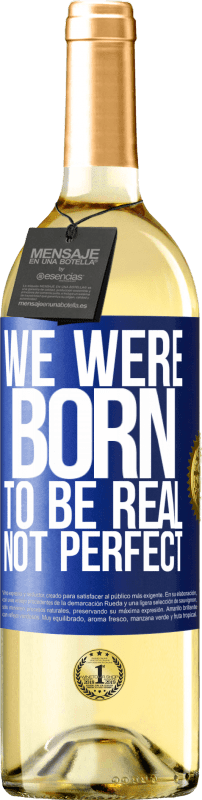 29,95 € Free Shipping | White Wine WHITE Edition We were born to be real, not perfect Blue Label. Customizable label Young wine Harvest 2024 Verdejo