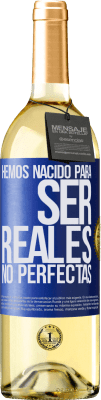 29,95 € Envío gratis | Vino Blanco Edición WHITE Hemos nacido para ser reales, no perfectas Etiqueta Azul. Etiqueta personalizable Vino joven Cosecha 2023 Verdejo