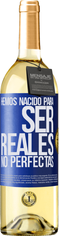 29,95 € Envío gratis | Vino Blanco Edición WHITE Hemos nacido para ser reales, no perfectas Etiqueta Azul. Etiqueta personalizable Vino joven Cosecha 2024 Verdejo