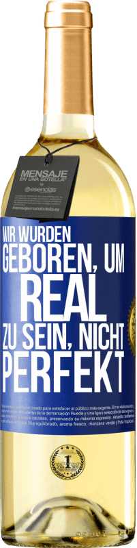 29,95 € Kostenloser Versand | Weißwein WHITE Ausgabe Wir wurden geboren, um real zu sein, nicht perfekt Blaue Markierung. Anpassbares Etikett Junger Wein Ernte 2023 Verdejo
