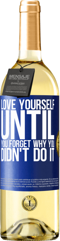 29,95 € Free Shipping | White Wine WHITE Edition Love yourself, until you forget why you didn't do it Blue Label. Customizable label Young wine Harvest 2024 Verdejo