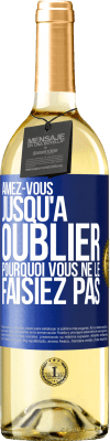 29,95 € Envoi gratuit | Vin blanc Édition WHITE Aimez-vous jusqu'à oublier pourquoi vous ne le faisiez pas Étiquette Bleue. Étiquette personnalisable Vin jeune Récolte 2024 Verdejo