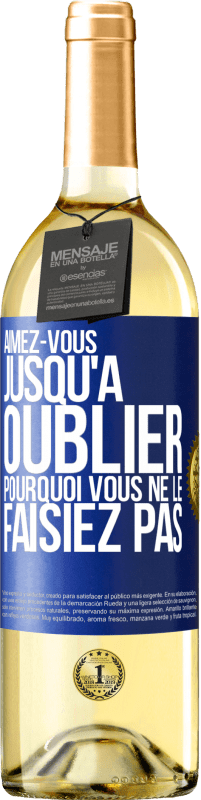 29,95 € Envoi gratuit | Vin blanc Édition WHITE Aimez-vous jusqu'à oublier pourquoi vous ne le faisiez pas Étiquette Bleue. Étiquette personnalisable Vin jeune Récolte 2025 Verdejo
