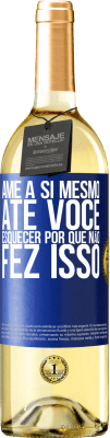 29,95 € Envio grátis | Vinho branco Edição WHITE Ame a si mesmo, até você esquecer por que não fez isso Etiqueta Azul. Etiqueta personalizável Vinho jovem Colheita 2023 Verdejo