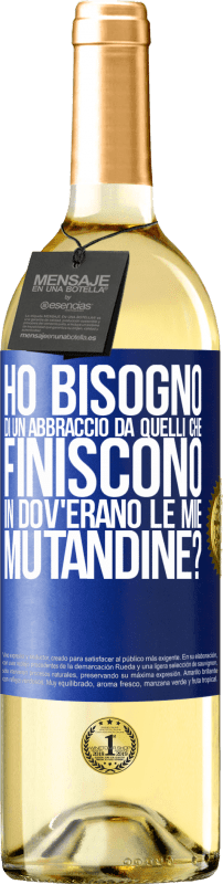 29,95 € Spedizione Gratuita | Vino bianco Edizione WHITE Ho bisogno di un abbraccio da quelli che finiscono in Dov'erano le mie mutandine? Etichetta Blu. Etichetta personalizzabile Vino giovane Raccogliere 2024 Verdejo