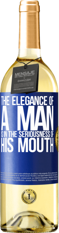 29,95 € Free Shipping | White Wine WHITE Edition The elegance of a man is in the seriousness of his mouth Blue Label. Customizable label Young wine Harvest 2023 Verdejo