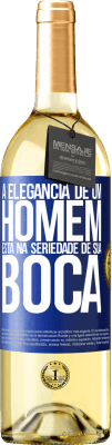 29,95 € Envio grátis | Vinho branco Edição WHITE A elegância de um homem está na seriedade de sua boca Etiqueta Azul. Etiqueta personalizável Vinho jovem Colheita 2023 Verdejo