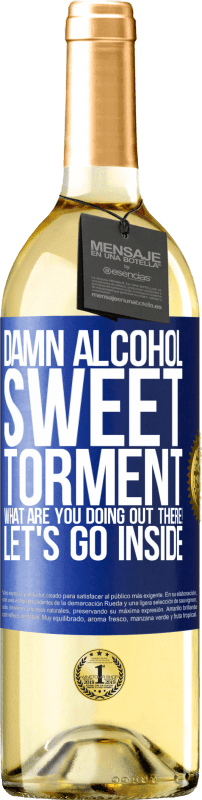 29,95 € Free Shipping | White Wine WHITE Edition Damn alcohol, sweet torment. What are you doing out there! Let's go inside Blue Label. Customizable label Young wine Harvest 2023 Verdejo