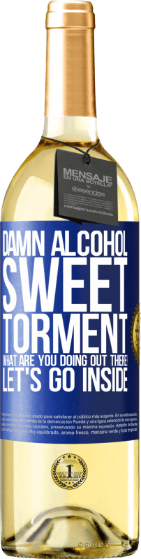 29,95 € Free Shipping | White Wine WHITE Edition Damn alcohol, sweet torment. What are you doing out there! Let's go inside Blue Label. Customizable label Young wine Harvest 2024 Verdejo