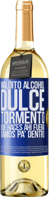 29,95 € Envío gratis | Vino Blanco Edición WHITE Maldito alcohol, dulce tormento. Qué haces ahí fuera! Vamos pa' dentro Etiqueta Azul. Etiqueta personalizable Vino joven Cosecha 2024 Verdejo