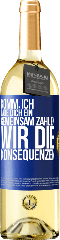 29,95 € Kostenloser Versand | Weißwein WHITE Ausgabe Komm, ich lade dich ein, gemeinsam zahlen wir die Konsequenzen Blaue Markierung. Anpassbares Etikett Junger Wein Ernte 2024 Verdejo