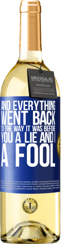 29,95 € Free Shipping | White Wine WHITE Edition And everything went back to the way it was before. You a lie and I a fool Blue Label. Customizable label Young wine Harvest 2024 Verdejo