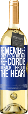 29,95 € Free Shipping | White Wine WHITE Edition REMEMBER, from the Latin re-cordis, go back through the heart Blue Label. Customizable label Young wine Harvest 2025 Verdejo