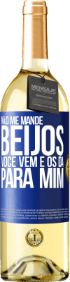 29,95 € Envio grátis | Vinho branco Edição WHITE Não me mande beijos, você vem e os dá para mim Etiqueta Azul. Etiqueta personalizável Vinho jovem Colheita 2025 Verdejo