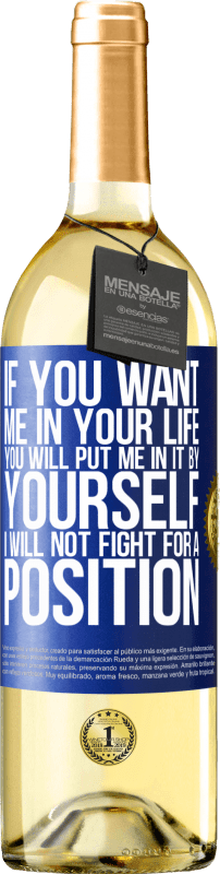 29,95 € Free Shipping | White Wine WHITE Edition If you love me in your life, you will put me in it yourself. I will not fight for a position Blue Label. Customizable label Young wine Harvest 2025 Verdejo