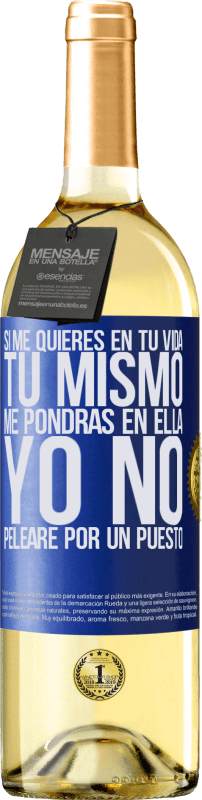 29,95 € Envío gratis | Vino Blanco Edición WHITE Si me quieres en tu vida, tú mismo me pondrás en ella. Yo no pelearé por un puesto Etiqueta Azul. Etiqueta personalizable Vino joven Cosecha 2024 Verdejo